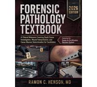 Forensic Pathology Textbook: A Clinical Reference Covering Death Scene Investigation, Wound Interpretation, and Cause-Manner Determination for Candidates