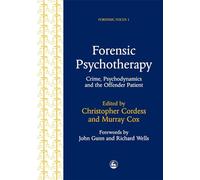 Forensic Psychapy: Crime, Psychodynamics and the Offender Patient: 1 (Forensic Focus)