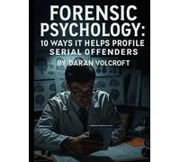 Forensic Psychology: 10 Ways it Helps Profile Serial Offenders (Criminal Minds Uncovered)