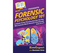 Forensic Psychology 101 – Quick Guide to Top Lessons About Forensic Psychology – CreateSpace
