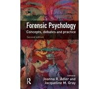 Forensic Psychology: Concepts, Debates and Practice