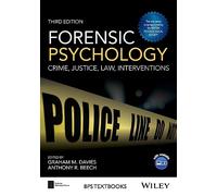 Forensic Psychology: Crime, Justice, Law, Interventions, 3rd Edition (BPS Textbooks in Psychology)