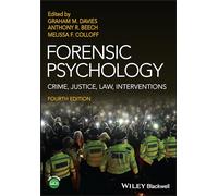 Forensic Psychology: Crime, Justice, Law, Interventions (Wiley textbooks in Psychology 4th edition)