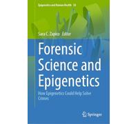 Forensic Science and Epigenetics: How Epigenetics Could Help Solve Crimes (Epigenetics and Human Health, 18)