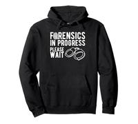 Forensic Science In Progress Please Wait Pullover Hoodie