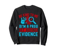 Forensic Science Major Be Kind To Me I´m A Pro Forensics Sweatshirt