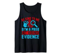 Forensic Science Major Be Kind To Me I´m A Pro Forensics Tank Top