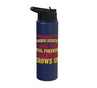 Forensic Science Major The Real Shows Up Forensics Stainless Steel Insulated Water Bottle