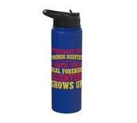 Forensic Science Major The Real Shows Up Forensics Stainless Steel Insulated Water Bottle