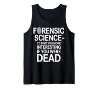 Forensic Science More Fun If You were Dead - Tank Top