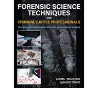 Forensic Science Techniques for Criminal Justice Professionals: Concepts and Technological Advances in Field-Based Analysis