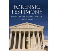 Forensic Testimony: Science, Law and Expert Evidence