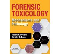 Forensic Toxicology : Mechanisms and Pathology