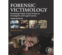 Forensic Victimology: Examining Violent Crime Victims in Investigative and Legal Contexts