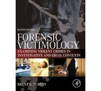 Forensic Victimology: Examining Violent Crime Victims in Investigative and Legal Contexts