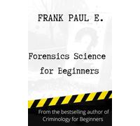 Forensics Criminology for Beginners: Crime and Criminology (Criminology, Criminal Profiling, Serial Killers, Forensics Psychology)