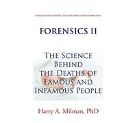 Forensics Ii: The Science Behind the Deaths of Famous and Infamous People