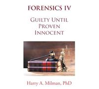 FORENSICS IV: Guilty Until Proven Innocent