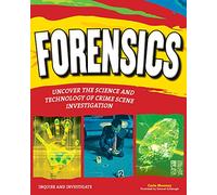 FORENSICS: UNCOVER THE SCIENCE AND TECHNOLOGY OF CRIME SCENE INVESTIGATION (Inquire and Investigate)