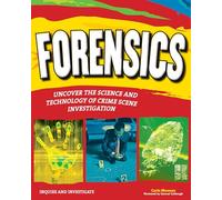 FORENSICS: UNCOVER THE SCIENCE AND TECHNOLOGY OF CRIME SCENE INVESTIGATION (Inquire & Investigate)