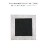 Foreshadowed: Malevich’s Black Square and Its Precursors