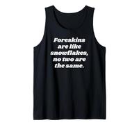 Foreskins are Like Snowflakes, no Two are the Same Tank Top