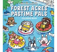 Forest Acres Pastime Pals: Coloring Book for Teens and Adults Featuring Super Cute Animal Characters with Simple and Easy Designs for Relaxation