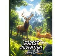 Forest Adventure Coloring Book for Adults and Teens: Enchanting Woodland Trails, Rustic Cabins, Flowing Streams and Deer Scenes for Stress Relief & Creative Escape in Nature’s Serenity