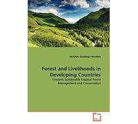Forest and Livelihoods in Developing Countries: Towards Sustainable Tropical Forest Management and Conservation