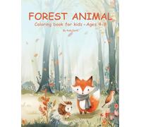 Forest animal coloring book for kids: Cute and Easy Forest Animal Coloring Pages Featuring Fox, Bunny, Deer, Squirrel and Hedgehog - Perfect for Preschool and Beginners