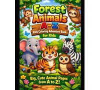 Forest Animals A-Z Kids Coloring Adventure Book for kids: Big, cute animal pages featuring Elephant, Tiger, Zebra, Monkey, Sloth, Owl, and more, for Preschoolers