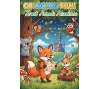 Forest Animals Adventures: A Fun Coloring Book of Woodland Creatures for Kids and Adults: Relaxing and Cute Animal Designs Featuring Foxes, Owls, ... Mindful Coloring for All Ages (Coloring Fun)