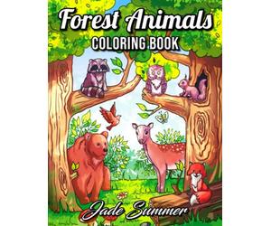 Forest Animals: An Adult Coloring Book with Adorable Woodland Creatures, Delightful Fantasy Elements, and Peaceful Nature Scenes
