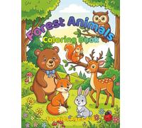 Forest Animals Coloring Book for Toddlers Ages 3-5: Cute Woodland Creatures, Easy Designs, Bold Outlines, Large Simple Pages