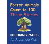 Forest Animals Count to 100: Three Stories + Coloring Pages for Preschool Kids: Interactive Math Stories with Hedgehogs, Bunnies, and Water Striders for Ages 3-6 (Early Learning)