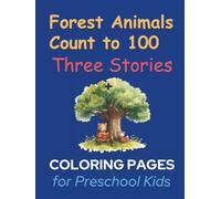 Forest Animals Count to 100: Three Stories + Coloring Pages for Preschool Kids: Interactive Math Stories with Hedgehogs, Bunnies, and Water Striders for Ages 3-6 (Early Learning)