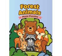 Forest Animals Maze Puzzles: Fun Woodland Mazes for Kids: Problem-Solving Brain Games and Colouring Pages - Perfect for Ages 5-8 (Little Logic Press Animal Adventures)