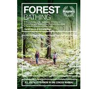 Forest Bathing: All you need to know in one concise manual
