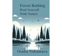 Forest Bathing: Heal Yourself With Nature