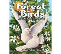 Forest Birds Adults Coloring Book: Excellent Birds and Forest Scenery coloring book for adults. Beautiful forest birds and colorful Pages of beautiful landscapes.
