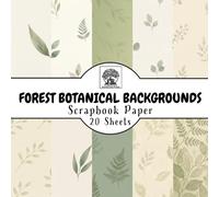 Forest Botanical Backgrounds Scrapbook Paper: 20 Double-Sided Sheets for Scrapbooking, Junk Journals, Card Making, Decoupage, Origami, Paper Crafts, DIY Projects and Mixed Media