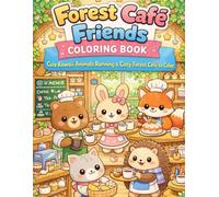 Forest Cafe Friends Coloring Book: Cute Kawaii Animals Running a Cozy Forest Cafe is Color