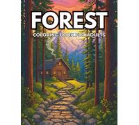 Forest Coloring Book for Adults: Relaxing Woodland Scenes, Animals & Nature Designs for Stress Relief and Mindfulness