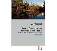 Forest Conservation Behavior in Indonesia: The Roles of Micro Hydro Power and Rural Electrification
