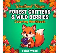 Forest Critters & Wild Berries Coloring Workbook: A Fun and Simple Early Learning Activity Book for Toddlers, Preschoolers, and Kids Ages 2-4 & 3-5 | ... Toddler Activity & Coloring Books)