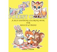 FOREST CUTIES: A Self-Soothing Coloring Book for Adults and Teens: A Self-Soothing Coloring Book for Adults and Teens