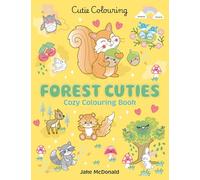 Forest Cuties Colouring Book: The Relaxing Colouring Book Full of Adorable Forest Animal Characters