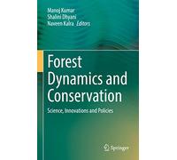 Forest Dynamics and Conservation: Science, Innovations and Policies