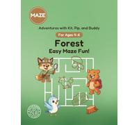 Forest: Easy Maze Fun!: A Maze Activity Book for Ages 4-6 (Adventures with Kit, Pip, and Buddy: Easy Mazes)