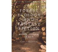 Forest Ecology and Fantasy Fiction : Morris, Tolkien, Le Guin